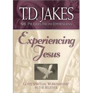 Experiencing Jesus : God's Spiritual Workmanship in the Believer
