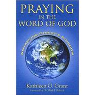 Praying in the Word of God : Advancing Christ's Kingdom