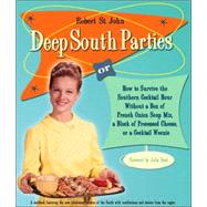 Deep South Parties How to Survive the Southern Cocktail Hour Without a Box of French Onion Soup Mix, a Block of Processed Cheese, or a Cocktail Weenie
