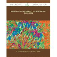 Wheat and Huckleberries: Dr. Northmore's Daughters