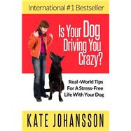 Is Your Dog Driving You Crazy?