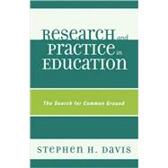 Research and Practice in Education The Search for Common Ground