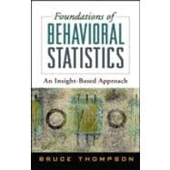 Foundations of Behavioral Statistics : An Insight-Based Approach