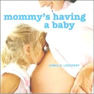 Mommy's Having a Baby : A Special Book for Mommy's First Child