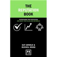 The Reputation Book Supercharge Your Reputation and Boost Your Sales and Referrals