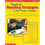 Teaching Reading Strategies In The Primary Grades Engaging Lessons and Activities That Help Young Students Learn Key Reading Strategies?and Become Independent Readers