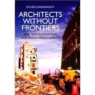 Architects Without Frontiers : War, Reconstruction and Design Responsibility