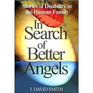 In Search of Better Angels : Stories of Disability in the Human Family