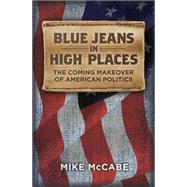 Blue Jeans in High Places, The Coming Makeover of American Politics