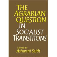 The Agrarian Question in Socialist Transitions