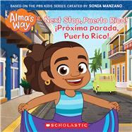 Next Stop, Puerto Rico! (Alma's Way Storybook #4)