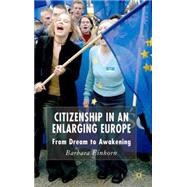 Citizenship in an Enlarging Europe From Dream to Awakening