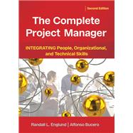 The Complete Project Manager Integrating People, Organizational, and Technical Skills
