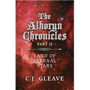 The Alkoryn Chronicles Part II Land Of Eternal Stars