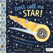 Don't Call Me a Star! A fun, fact-filled adventure that sets the record straight!