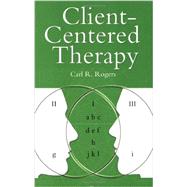 Client-Centered Therapy: Its Current Practice, Implications, and Theory