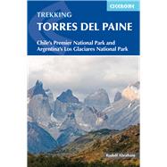 Trekking Torres del Paine Chile's Premier National Park and Argentina's Los Glaciares National Park