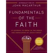 Fundamentals of the Faith Teacher's Guide 13 Lessons to Grow in the Grace and Knowledge of Jesus Christ