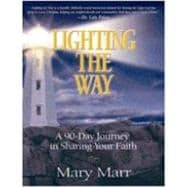 Lighting the Way : A 90-Day Journey in Sharing Your Faith