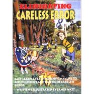 Eliminating Careless Error: Easy Learn & Teach Parent's Manual to Rid Children's Arithmetic of Careless Error.