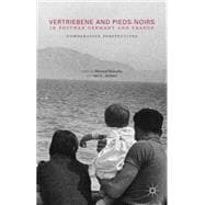 Vertriebene and Pieds-Noirs in Postwar Germany and France Comparative Perspectives