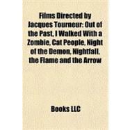 Films Directed by Jacques Tourneur: Out of the Past, I Walked With a Zombie, Cat People, Night of the Demon, Nightfall, the Flame and the Arrow, Berline Express, Stars in My Crown, the L