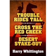 Trouble Rides Tall / Cross the Red Creek / Desert Stake-out