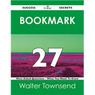 Bookmark 27 Success Secrets - 27 Most Asked Questions On Bookmark - What You Need To Know