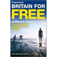 Frommer's<sup>®</sup> Britain For Free: Great Days Out That Won't Break The Bank