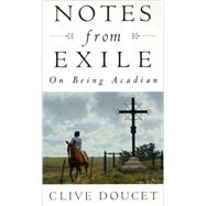 Notes from Exile : On Being Acadian