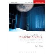 The Theatre of Eugene O’Neill American Modernism on the World Stage