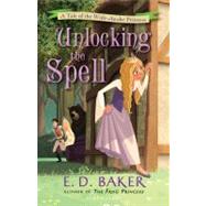 Unlocking the Spell A Tale of the Wide-Awake Princess