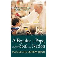 A Populist, a Pope, and the Soul of a Nation