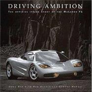 Driving Ambition : The Official Inside Story of the McLaren F-1