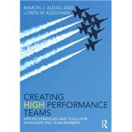 Creating High Performance Teams: Applied Strategies and Tools for Managers and Team Members