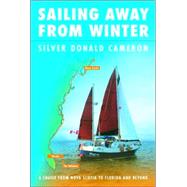 Sailing Away from Winter : A Cruise from Nova Scotia to Florida and Beyond