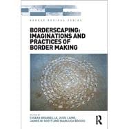 Borderscaping: Imaginations and Practices of Border Making