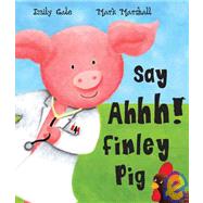 Say Ahh! Finley Pig