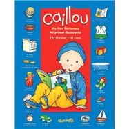 Caillou: My House / Mi Casa My First Dictionary / Mi Primer Diccionario,9782894508411