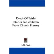 Deeds of Faith : Stories for Children from Church History