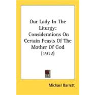 Our Lady in the Liturgy : Considerations on Certain Feasts of the Mother of God (1912)