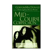 Mid-Course Correction : Re-Ordering Your Private World for the Second Half of Life