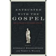 Entrusted with the Gospel Paul's Theology in the Pastoral Epistles