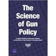 The Science of Gun Policy A Critical Synthesis of Research Evidence on the Effects of Gun Policies in the United States