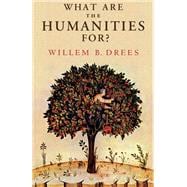 What Are the Humanities For?