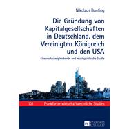 Die Gruendung Von Kapitalgesellschaften in Deutschland, Dem Vereinigten Koenigreich Und Den USA