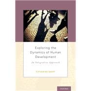 Exploring the Dynamics of Human Development An Integrative Approach