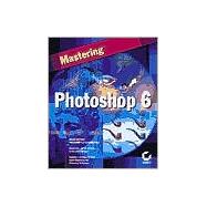 Mastering Photoshop 6 (With CD-ROM)