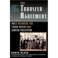 The Transfer Agreement: The Dramatic Story of the Pact Between the Third Reich and Jewish Palestine