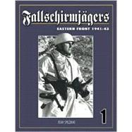 Fallschirmjagers : Eastern Front 1941-42 Vol. 1